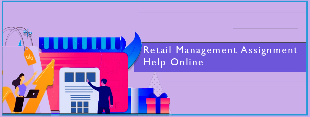 Retail management assignment help online
